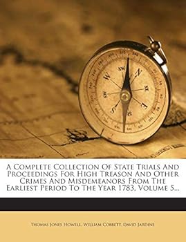 Paperback A Complete Collection Of State Trials And Proceedings For High Treason And Other Crimes And Misdemeanors From The Earliest Period To The Year 1783, Vo Book