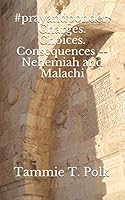 #prayandponder: Charges. Choices. Consequences -- Nehemiah and Malachi B08KHC9HQJ Book Cover