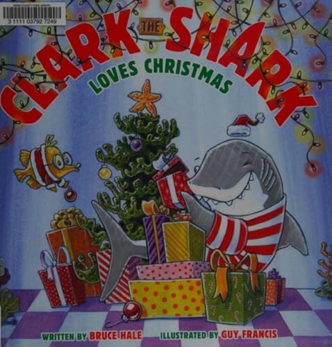 Clark the Shark Loves Christmas: Great for Holiday and Christmas Reading or Gifting