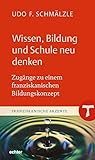  Wissen, Bildung und Schule neu denken: Zugänge zu einem franziskanischen Bildungskonzept (Franziskanische Akzente 19)
