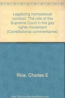 Legalizing homosexual conduct: The role of the Supreme Court in the gay rights movement (Constitutional commentaries) 0918821002 Book Cover
