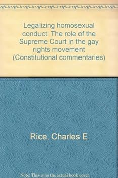 Paperback Legalizing homosexual conduct: The role of the Supreme Court in the gay rights movement (Constitutional commentaries) Book