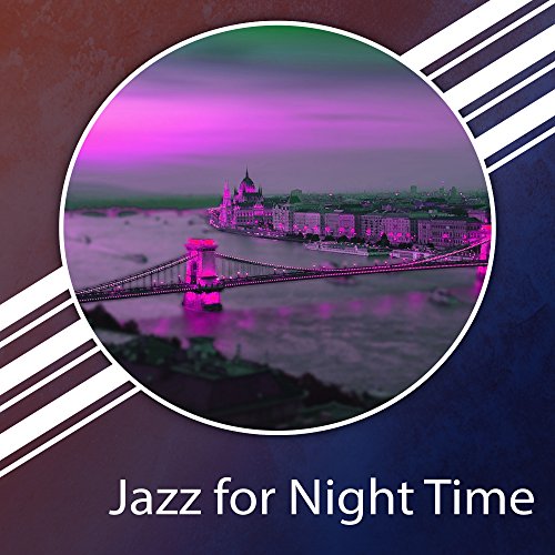 Jazz for Night Time Shades of Jazz, Relaxing Time, Night Jazz Bar