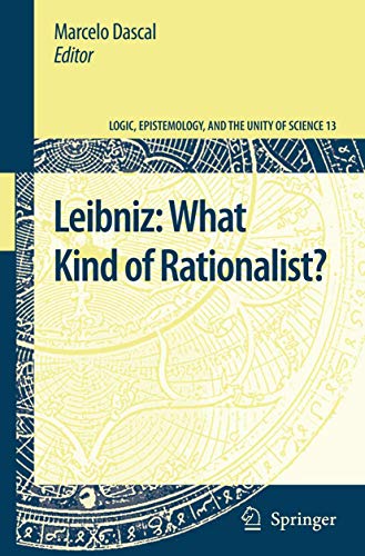 Leibniz: What Kind of Rationalist? (Logic, Epistemology, and the Unity of Science, 13)