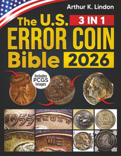 The U.S. Error Coin Bible: [3 in 1] A Comprehensive Visual Guide to Unlock Hidden Value in America’s Rarest Mint Errors and Variations