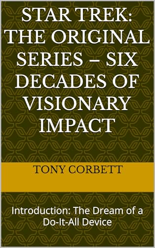 Star Trek: The Original Series Six Decades of Visionary Impact :