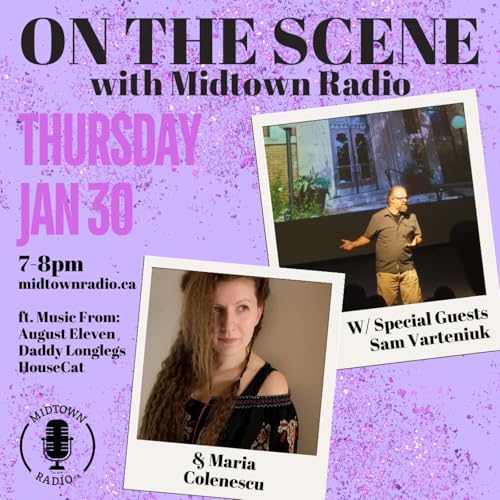 January 30, 2025 // Guest Host Sara Geidlinger Interviews Sam Varteniuk and Maria Colonescu