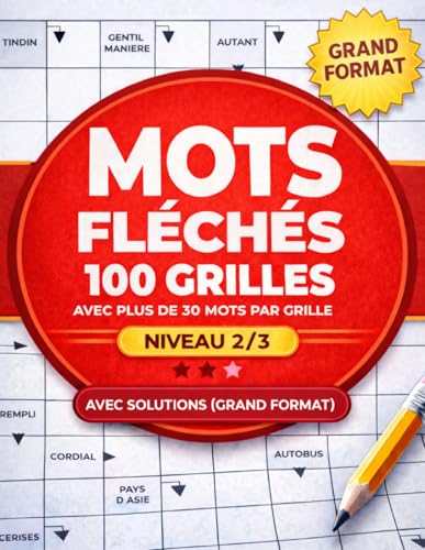Mots Fleches : 100 Grandes Grilles: Livre de jeux en francais, niveau 2/3, avec solutions et lecture confortable