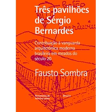 Capa do livro Três pavilhões de Sergio Bernardes: Contribuição à vanguarda arquitetônica moderna brasileira em meados do século 20