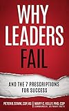 Why Leaders Fail and the 7 Prescriptions for Success