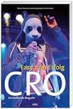 Cro - Easy zum Erfolg: Die inoffizielle Biografie