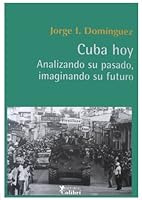 CUBA HOY. ANALIZANDO SU PASADO IMAGINANDO SU FUTURO 8493460516 Book Cover