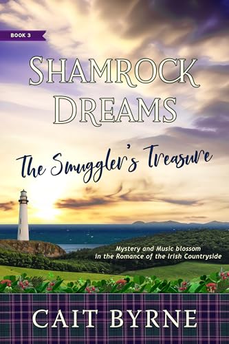 Shamrock Dreams Book 3: The Smuggler’s Treasure (Shamrock Dreams: The Smuggler’s Treasure – Mystery and Music blossom in the romance of the Irish Countryside)