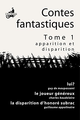 Télécharger Lui?; Le Joueur Généreux; La Disparition d'Honoré de Subrac (Contes Fantastiques) livre En ligne