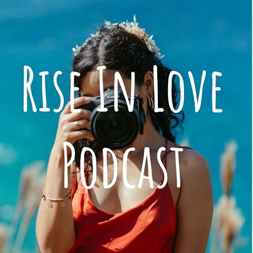 Page de couverture de Rise In Love Podcast