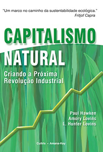 Capitalismo natural: criando a próxima revolução industrial