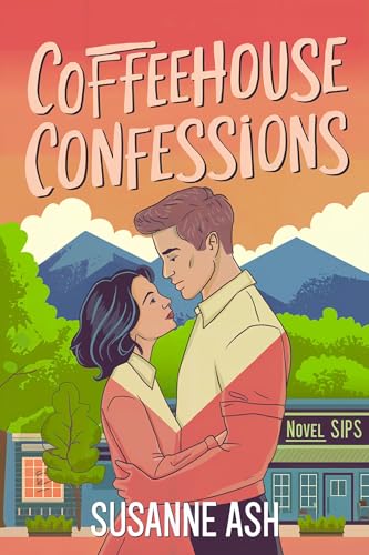 Coffeehouse Confessions: A Brother's Best Friend Small-Town Romance (The Alphabet Sweethearts Book 3)