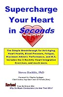 Supercharge Your Heart in Seconds: The Rochlitz Discovery for Anti-Aging, Heart Health, Blood Pressure, and Maximum Athletic Performance 0945262493 Book Cover