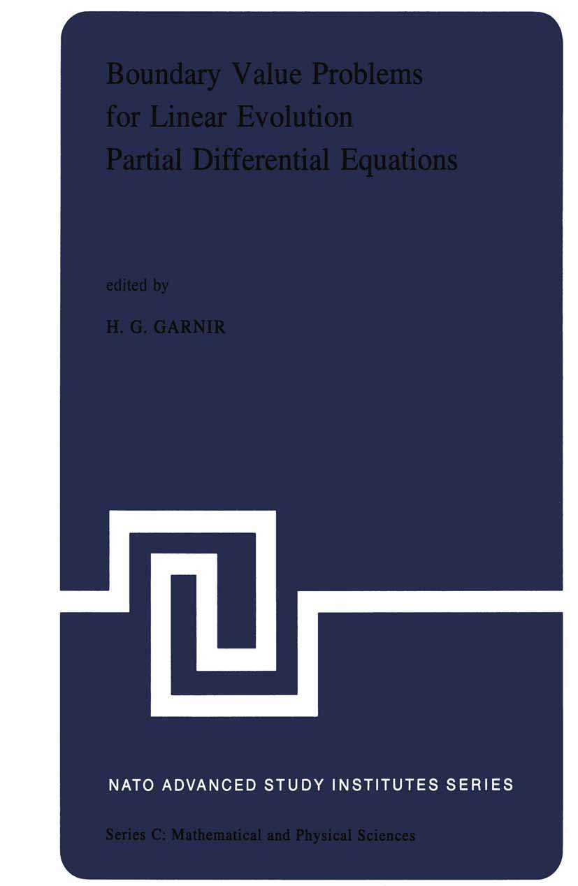 Boundary Value Problems for Linear Evolution Partial Differential Equations: Proceedings of the NATO Advanced Study Institute held in Liège, Belgium, September 6–17, 1976: 29 (NATO Science Series C)