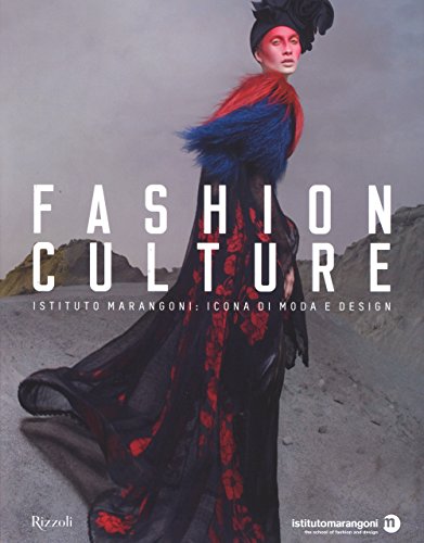 Fashion culture. Istituto Marangoni: icona di moda e design. Ediz. illustrat
