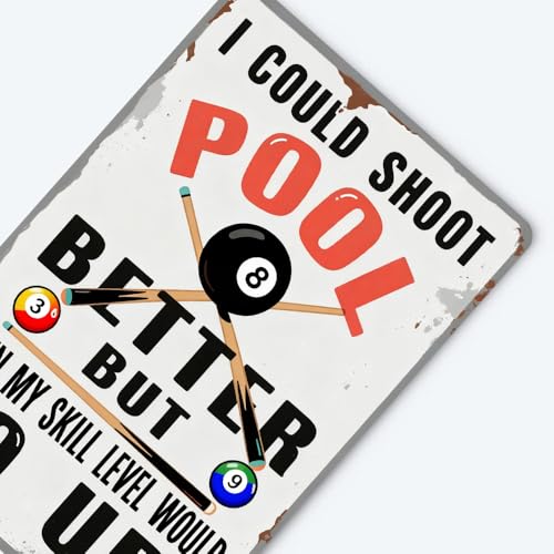 Billiards Room Decor Funny Billiards Metal Tin Sign I Could Shot Pool Better Signs Billiards Gifts Retro Billiards Club Room Decor For Billiard Hall Wall Art Decoration 8x12inch - Image 7