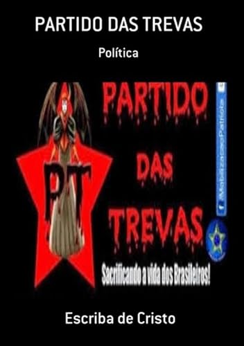 PT - PARTIDO DAS TREVAS: POLÍTICA - DIREITA CONSERVADORA CRISTÃ