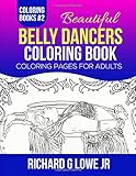 Beautiful Belly Dancers Coloring Book: Coloring Pages for Adults (Coloring Books) (Volume 2)