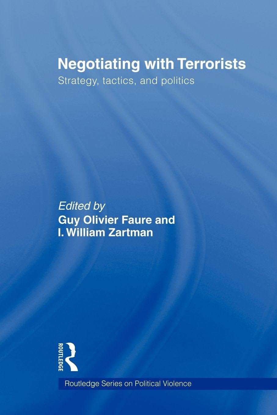 Negotiating with Terrorists: Strategy, Tactics, and Politics (Political Violence)