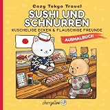 Sushi & Schnurren - Cozy Tokyo Travel: Kawaii Ausmalbuch für Erwachsene & Teens. Eine Reise voller Entspannung und Stressabbau mit süßen Motiven, flauschigen Freunden und ikonischen Orten in Japan