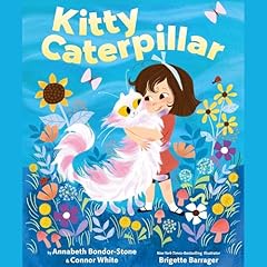 Kitty Caterpillar Audiolibro Por Annabeth Bondor-Stone, Connor White, Brigette Barrager arte de portada