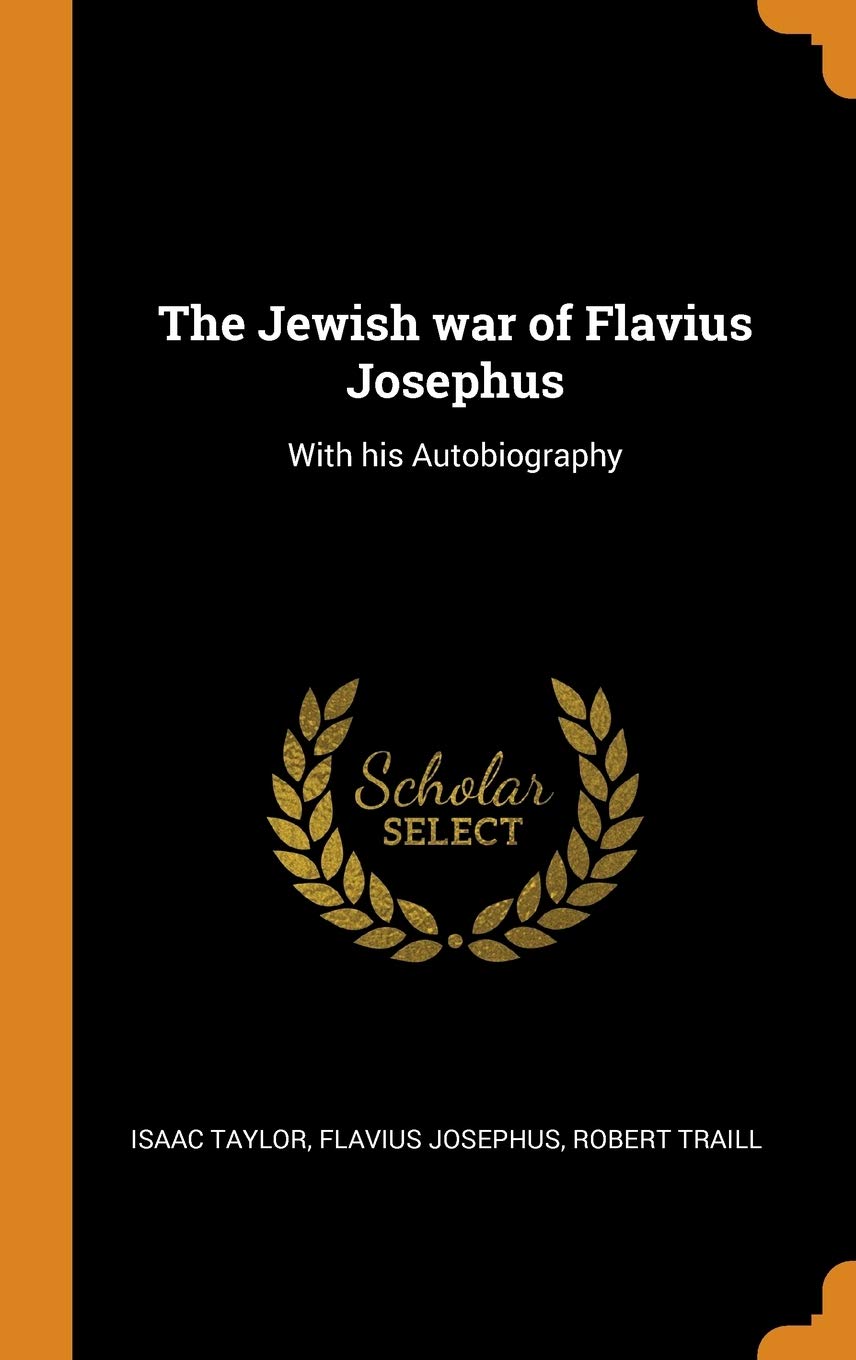 The Jewish War of Flavius Josephus: With His Autobiography
