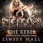 Cover of Shadow Guild: The Rebel Complete Series