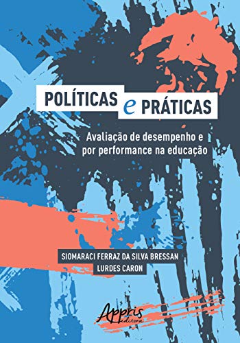 Políticas e Práticas: Avaliação de Desempenho e Por Performance na Educação