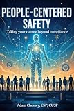People-Centered Safety: Taking your culture beyond compliance