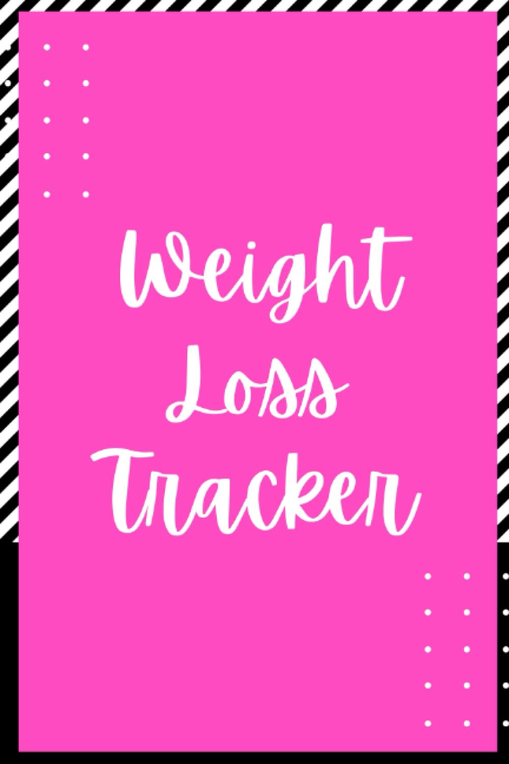 Weight Loss Tracker: A Simple Log Book To Track your Weekly Weight Loss - Weekly Weigh In and Weight Loss Journal - Pink Cover Design
