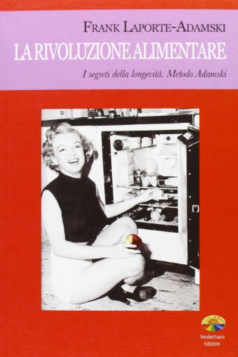 La rivoluzione alimentare. I segreti della longevità. Metodo Adamski La rivoluzione alimentare. I segreti della longevità. Metodo Adamski