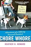 Chore Whore: One Celebrity Personal Assistant's Escape from Spoiled Hollywood Stars