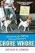 Chore Whore: Adventures of a Celebrity Personal Assistant