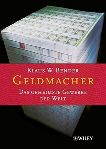Geldmacher: Das geheimste Gewerbe der Welt Geldmacher: Das geheimste Gewerbe der Welt