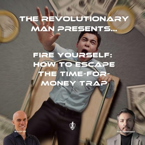 Page de couverture de Fire Yourself: How to Escape the Time-for-Money Trap with Bronson Hill