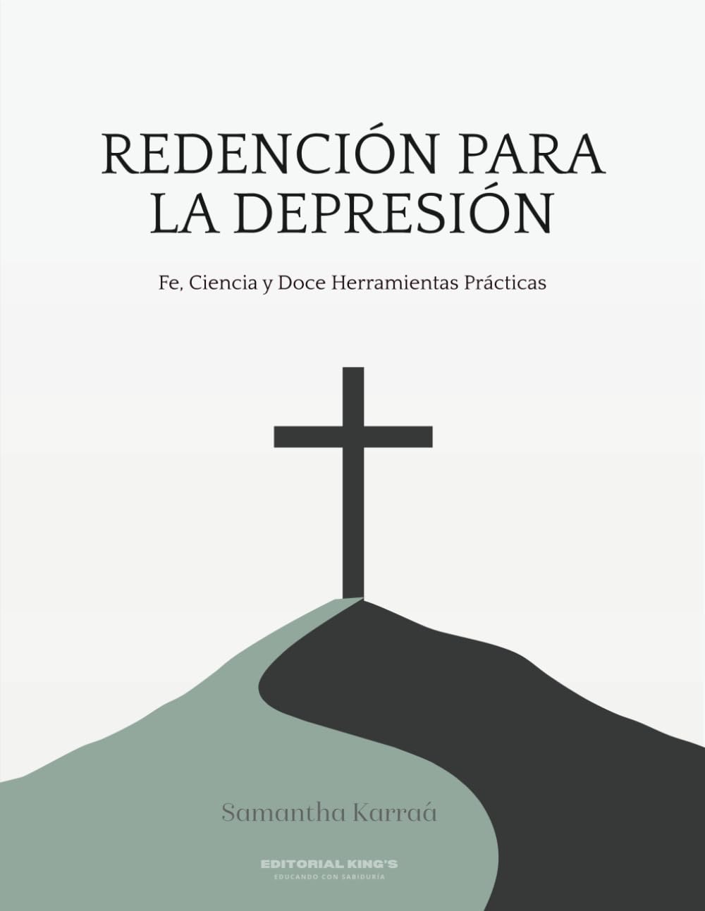 Redención para la Depresión: Fe, Ciencia y Doce Herramientas Prácticas