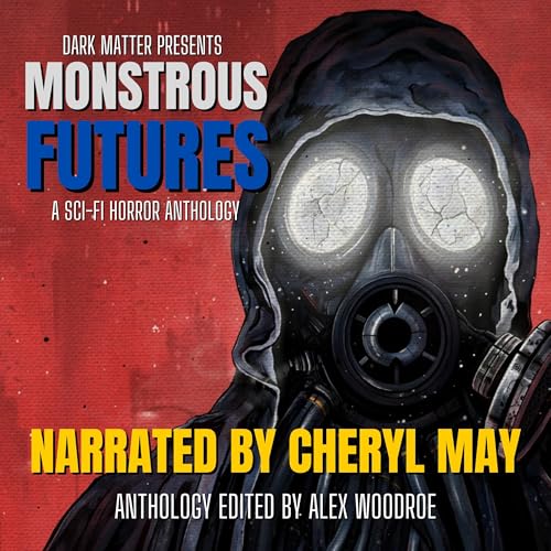 Monstrous Futures by Alex Woodroe, J. A. W. McCarthy, Christi Nogle, Emily Ruth Verona, Rich Larson, P. A. Cornell episode artwork