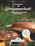  Das große kleine Buch: Schwammerlzeit!: Die besten Speisepilze im Wald und in der Küche