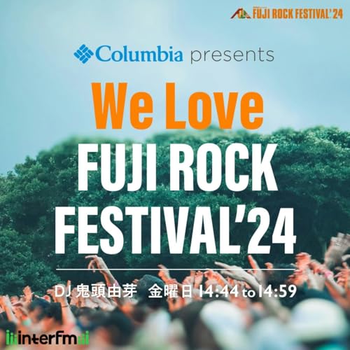 Columbia presents We Love FUJI ROCK FESTIVAL '24 Podcast Por interfm arte de portada