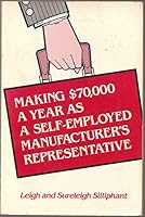 Making $70,000 a year as a self-employed manufacturer's representative 0135476798 Book Cover