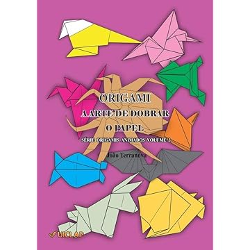 Capa do livro Origami A Arte de Dobrar o Papel: Série Origamis Animados Volume 03