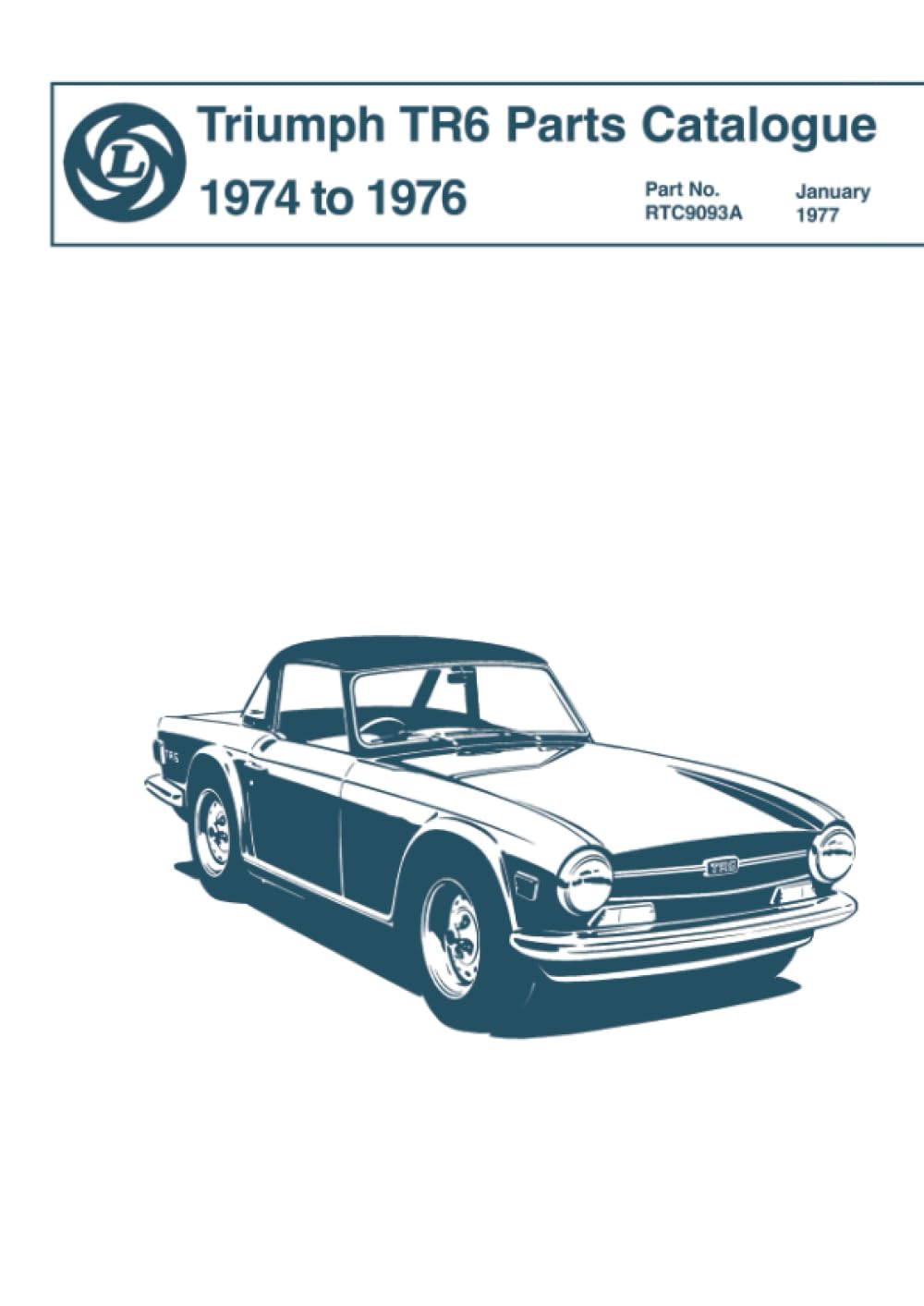 Triumph TR6 Parts Catalogue 1974 to 1976: Publication no. RTC9093A (Triumph Parts Catalogue: Tr6 1974-76)
