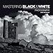 Produktbild Mastering Black & White Photography