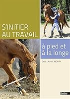 S'initier au travail à pied et à la longe 2701157870 Book Cover