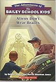 Aliens Don't Wear Braces (Bailey School Kids #7)